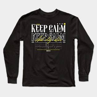 Keep Calm And Stay Alive Long Sleeve T-Shirt